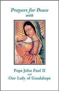 Prayers for Peace with Pope John Paul II and Our Lady of Guadalupe